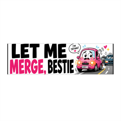 Bumper Sticker — "Let Me Merge, Bestie" Cute Pink Car Road-Driver Decal
