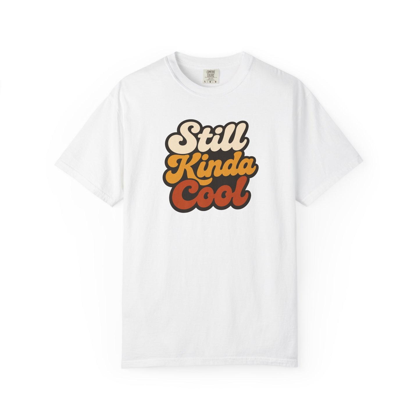 Still Kinda Cool T-Shirt — Garment-Dyed Casual Tee