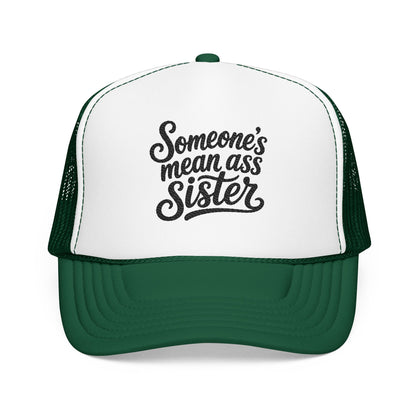 Someone's Mean Ass Sister embroidered Trucker Hat | Foam Patch