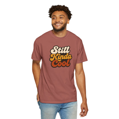 Still Kinda Cool T-Shirt — Garment-Dyed Casual Tee