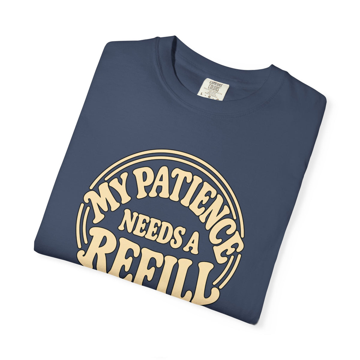 T-Shirt — “My Patience Needs a Refill” Retro Graphic Tee