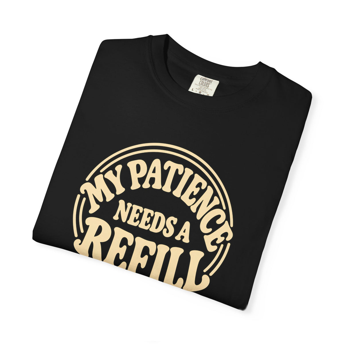 T-Shirt — “My Patience Needs a Refill” Retro Graphic Tee